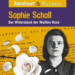 Cover - Abenteuer & Wissen - Sophie Scholl - Der Widerstand der Weißen Rose
