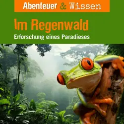 Cover - Abenteuer & Wissen - Im Regenwald - Erforschung eines Paradieses