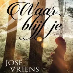 Cover - José Vriens - Waar blijf je