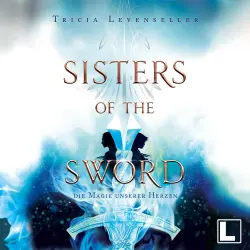 Cover - Tricia Levenseller - Sisters of the Sword - Band 2 - Die Magie unserer Herzen