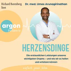 Cover - Dr. med. Umes Arunagirinathan - Herzensdinge - Die erstaunlichen Leistungen unseres wichtigsten Organs - und wie wir es heilen und schützen können