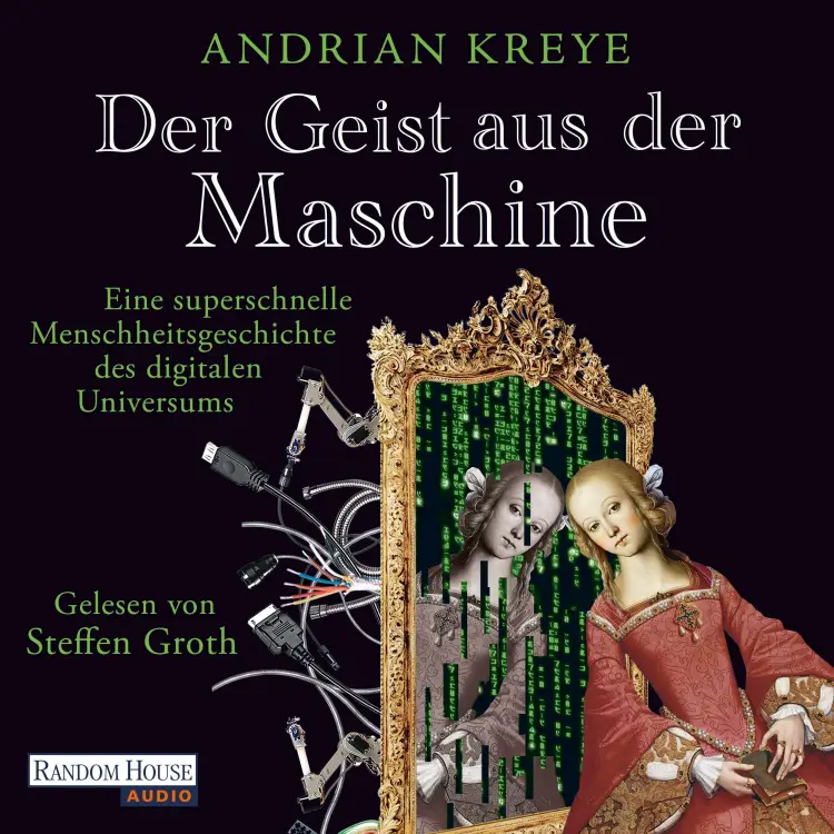 Cover von Andrian Kreye - Der Geist aus der Maschine - Eine superschnelle Menschheitsgeschichte des digitalen Universums