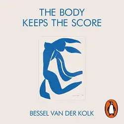 Cover - Bessel van der Kolk - The Body Keeps the Score: Brain, Mind, and Body in the Healing of Trauma
