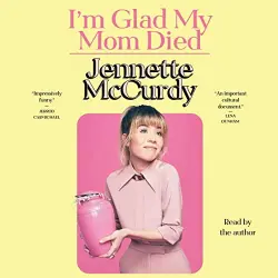 Cover - Jennette McCurdy - I'm Glad My Mom Died