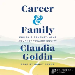 Cover - Claudia Goldin - Career and Family - Women's Century-Long Journey toward Equity