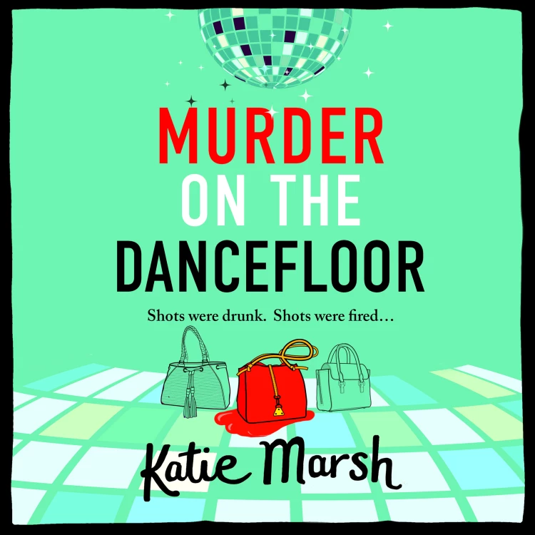 Cover von Katie Marsh - Murder on the Dancefloor - The Bad Girls Detective Agency, Book 2