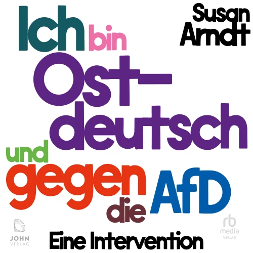 Cover - Susan Arndt - Ich bin ostdeutsch und gegen die AfD - Eine Intervention