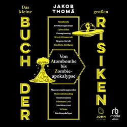 Cover - Jakob Thomä - Das kleine Buch der großen Risiken - Von Atombombe bis Zombieapokalypse