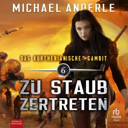 Cover - Michael Anderle - Das Kurtherianische Gambit - Band 6 - Zu Staub zertreten