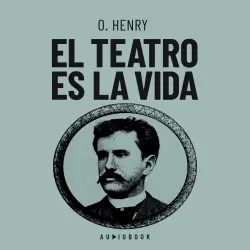 Cover - O. Henry - El teatro es la vida