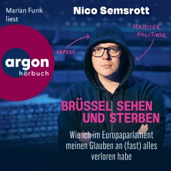 Cover - Nico Semsrott - Brüssel sehen und sterben - Wie ich im Europaparlament meinen Glauben an (fast) alles verloren habe