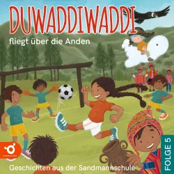 Cover - Hagen van de Butte - Duwaddiwaddi - Geschichten aus der Sandmannschule - Folge 5 - Duwaddiwaddi fliegt über die Anden