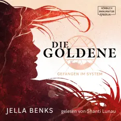 Cover - Jella Benks - Die Goldene - Band 1 - Gefangen im System