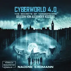 Cover - Nadine Erdmann - CyberWorld - Band 4 - The Secrets of Yonderwood
