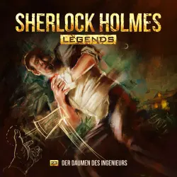 Cover - Sherlock Holmes Legends - Folge 23 - Der Daumen des Ingenieurs