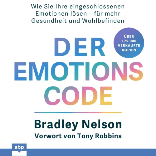 Cover - Bradley Nelson - Der Emotionscode - Wie Sie Ihre eingeschlossenen Emotionen lösen für mehr Gesundheit und Wohlbefinden