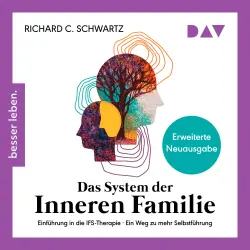 Cover - Richard Schwartz - Das System der inneren Familie. Einführung in die IFS-Therapie - Ein Weg zu mehr Selbstführung