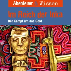 Cover - Abenteuer & Wissen - Im Reich der Inka - Der Kampf um das Gold