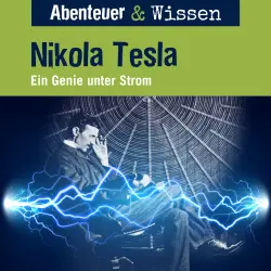 Cover - Abenteuer & Wissen - Nikola Tesla - Ein Genie unter Strom