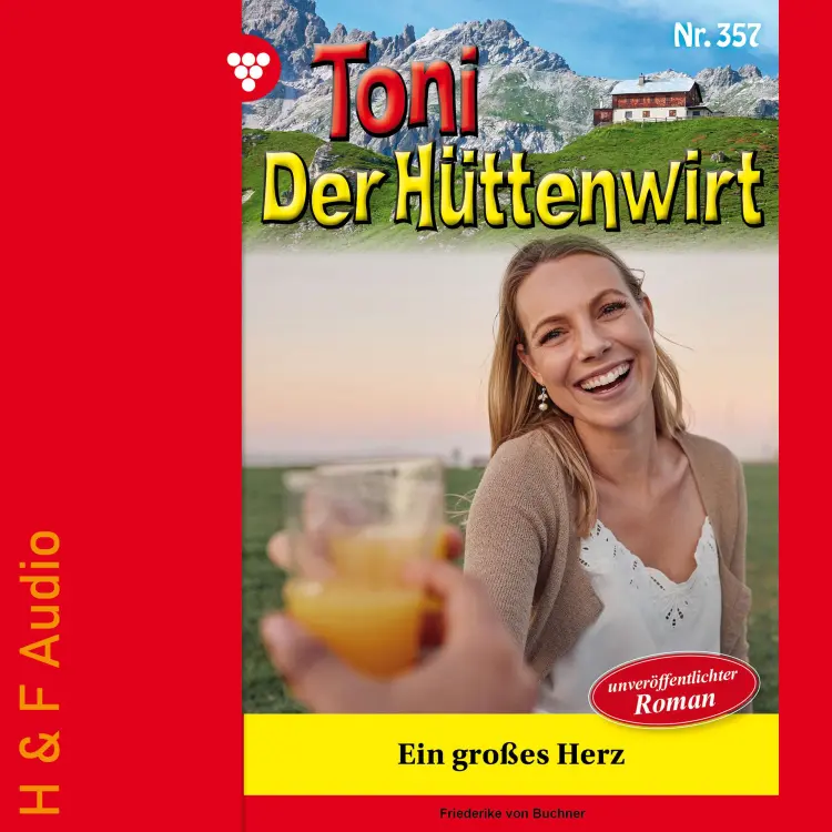 Cover von Friederike von Buchner - Toni der Hüttenwirt - Band 357 - Ein großes Herz