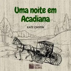 Cover - Kate Chopin - Uma noite em Acadiana
