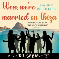 Cover - Lianne Reijntjes - DJ-serie - Deel 3 - Wow, we're married on Ibiza