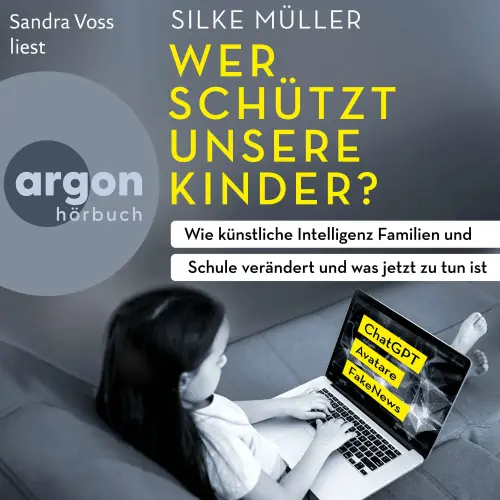 Cover - Silke Müller - Wer schützt unsere Kinder? - Wie künstliche Intelligenz Familien und Schule verändert und was jetzt zu tun ist