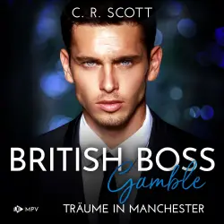 Cover - C. R. Scott - British Boss - Band 2 - Gamble: Träume in Manchester