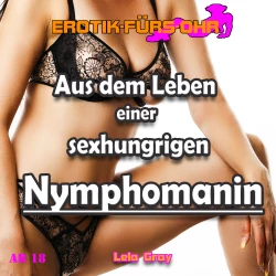 Cover - Erotik für's Ohr - Aus dem Leben einer sexhungrigen Nymphomanin