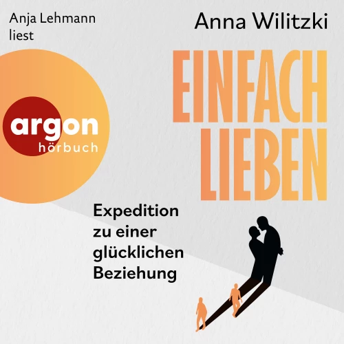 Cover - Anna Wilitzki - Einfach lieben - Expedition zu einer glücklichen Beziehung
