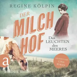 Cover - Regine Kölpin - Milchhof-Saga - Band 3 - Der Milchhof - Das Leuchten des Meeres
