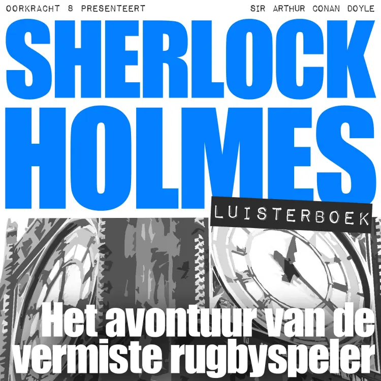 Cover von Arthur Conan Doyle - Sherlock Holmes - Deel 38 - Het avontuur van de vermiste rugbyspeler