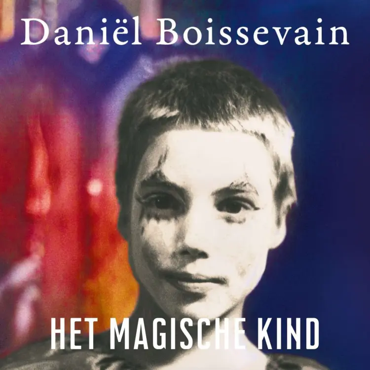 Cover von Daniël Boissevain - Het magische kind - Een jeugd in Ruigoord