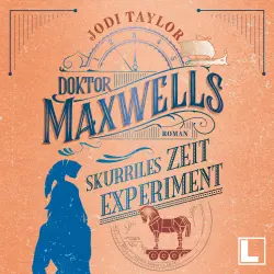 Cover - Jodi Taylor - Die Chroniken von St. Mary's - Band 3 - Doktor Maxwells skurriles Zeitexperiment