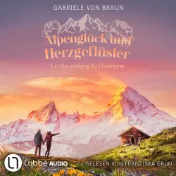 Cover - Gabriele von Braun - Alpenglück und Herzgeflüster - Ein Neuanfang für Florentine