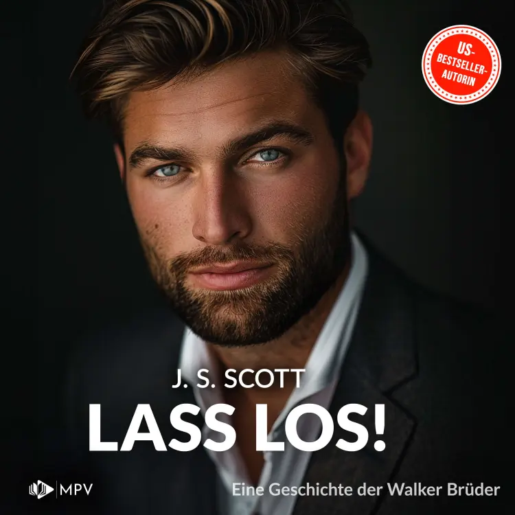 Cover von J. S. Scott - Eine Geschichte der Walker-Brüder: Die Walker-Brüder - Band 1 - Lass los!