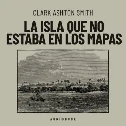 Cover - Clark Ashton Smith - La isla que no estaba en los mapas