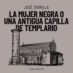Cover - José Zorrilla - La mujer negra o una antigua capilla de templario