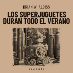 Cover - Brian W. Aldiss - Los superjuguetes duran todo el verano