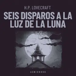 Cover - H.P. Lovecraft - Seis disparos a la luz de la luna