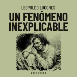 Cover - Leopoldo Lugones - Un fenómeno inexplicable