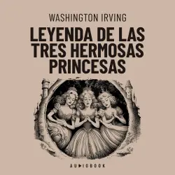 Cover - Washington Irving - Leyenda de las tres hermosas princesas