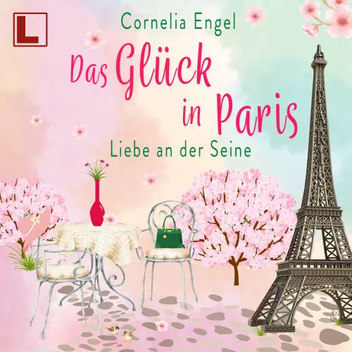 Cover - Cornelia Engel - Das Glück in Paris - Liebe an der Seine