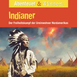 Cover - Abenteuer & Wissen - Indianer - Der Freiheitskampf der Ureinwohner Nordamerikas