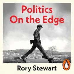 Cover - Rory Stewart - Politics On the Edge