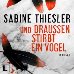 Cover - Sabine Thiesler - Und draußen stirbt ein Vogel