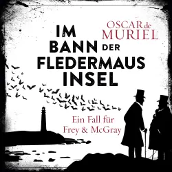 Cover - Oscar de Muriel - Ein Fall für Frey und McGray - Band 4 - Im Bann der Fledermausinsel