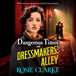 Cover - Rosie Clarke - Dangerous Times on Dressmakers' Alley - Dressmakers' Alley, Book 1