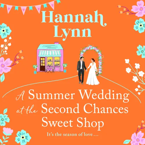 Cover - Hannah Lynn - A Summer Wedding at the Second Chances Sweet Shop - The Holly Berry Sweet Shop Series, Book 6