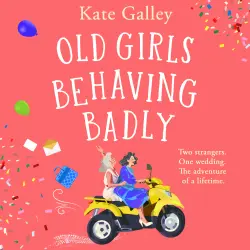 Cover - Kate Galley - Old Girls Behaving Badly